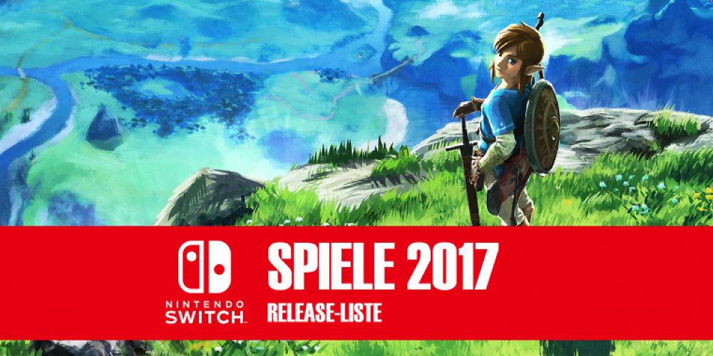 Nintendo Switch Spiele 2017: Unsere Release-Liste enthält die Termine der wichtigsten Games.
