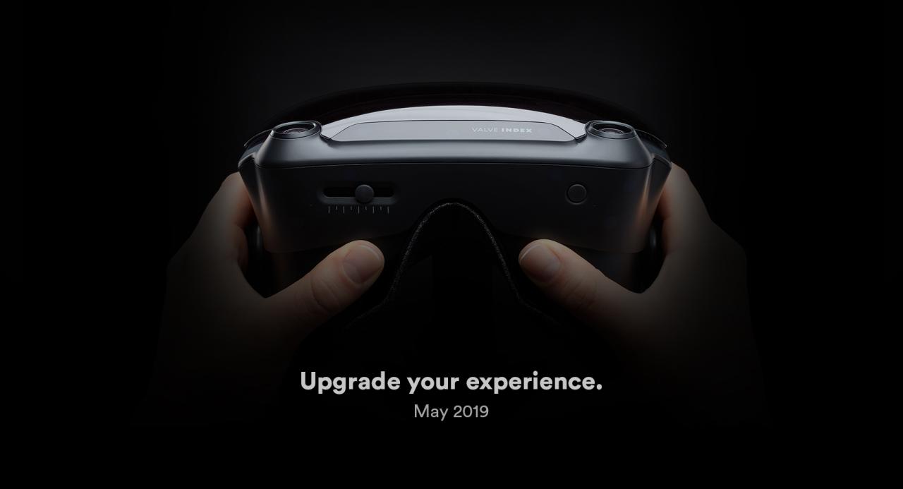 [05/04/2019] Für Mai 2019 plant Valve ein komplett eigenes Headset namens „Index“. Technische Details sind noch vage. Nimmt man die Kameras auf diesem Teaser als Indikator, scheint Inside-Out-Tracking jedoch so gut wie sicher.