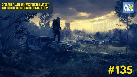 PC Games Podcast #135: Persönliche Gedanken zu Stalker 2 - Stefans schwerster Test!