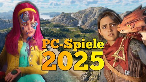 PC-Spiele 2025: Großer Ausblick auf die Highlights des Jahres