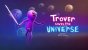 Mit Trover Saves the Universe startet Justin Roiland ein neues VR-Spiel im Universum von Rick &amp; Morty. Der Co-Producer der beliebten Zeichentrickserie präsentiert den Titel im gewohnt schrägem Humor und mit schöner Cartoongrafik. Im Test verraten wir euch, was Trover Saves the Universe alles kann.