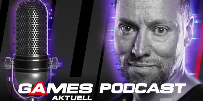 Games Aktuell Podcast 577